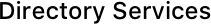Directory Services