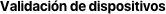 Validación de dispositivos